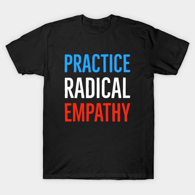 Practice Radical Empathy T-Shirt by Suzhi Q